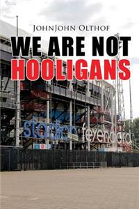 We Are Not Hooligans