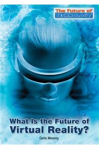 What Is the Future of Virtual Reality?