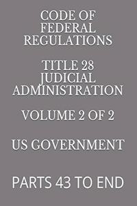 Code of Federal Regulations Title 28 Judicial Administration Volume 2 of 2