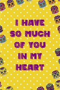 I Have So Much Of You In My Heart