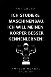 Notizbuch Ich Studiere Maschinenbau. Ich Will Meinen Körper Besser Kennenlernen!: A5 Geschenkbuch 52 WOCHEN KALENDER für Maschinenbau Studenten - Ingenieure - Studium - Geschenkidee Abitur Schulabschluss - Ingenieurstudium - zur P