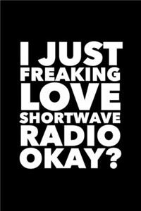 I Just Freaking Love Shortwave Radio Okay?