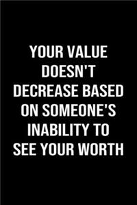 Your Value Doesn't Decrease Based On Someone's Inability to See Your Worth