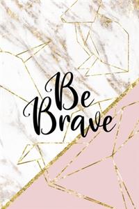 Be Brave