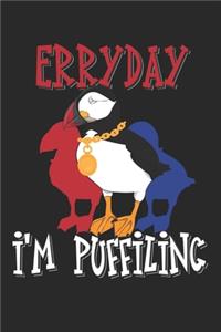 Erryday I'm puffiling