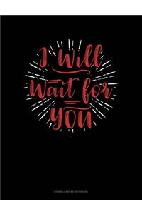 I Will Wait For You