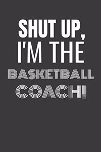 Shut Up I'm the Basketball Coach