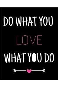 Do What You Love What You Do