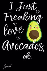 I Just Freaking Love Avocados Ok Journal