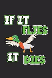 If it flies it dies