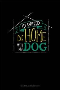 I'd Rather Be Home With My Dog