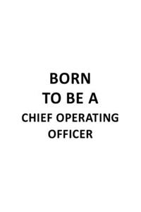 Born To Be A Chief Operating Officer