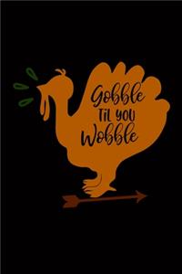 Gobble Til You Wobble