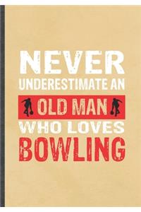 Never Underestimate an Old Man Who Loves Bowling
