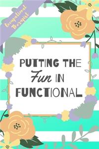 Putting The FUN In Functional, Occupational Therapist