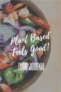 Plant Based Feels Good! Food Journal