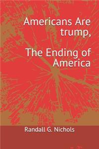 Americans Are trump: The Ending of America