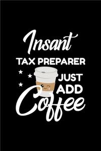 Insant Tax Preparer Just Add Coffee