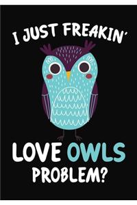 I Just Freakin' Love Owls Problem?