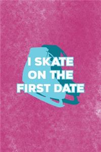 I Skate On The First Date