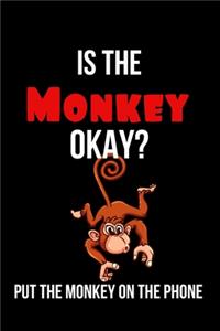 Is the Monkey Okay? Put the Monkey on the Phone