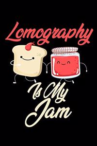 Lomography is My Jam: Funny Lomography Journal (Diary, Notebook) Christmas & Birthday Gift for Lomography Enthusiasts