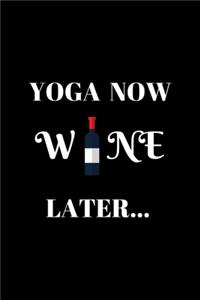 Yoga Now Wine Later...