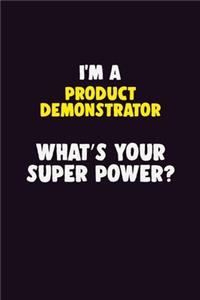 I'M A Product Demonstrator, What's Your Super Power?