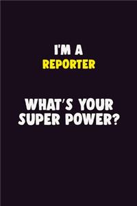 I'M A Reporter, What's Your Super Power?