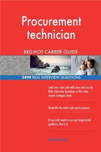 Procurement technician RED-HOT Career Guide; 2499 REAL Interview Questions