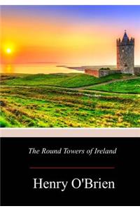 The Round Towers of Ireland