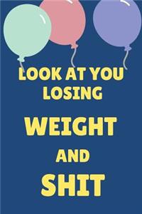 Look at You Losing Weight and Shit