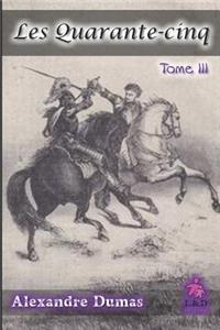 Les Quarante-Cinq (Tome III)