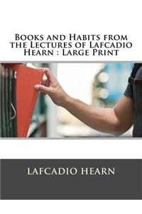 Books and Habits from the Lectures of Lafcadio Hearn