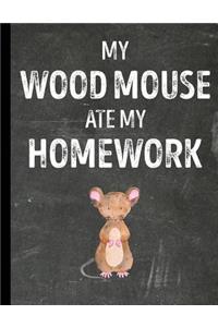 My Wood Mouse Ate My Homework