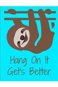 Sloth Hang On It Gets Better Sluth Journal Notebook 8.5 X 11 (150 Pages)