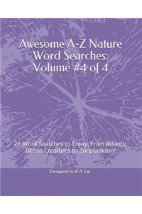 Awesome A-Z Nature Word Searches: Volume #4 of 4: 26 Word Searches to Enjoy, from Atlantic Ocean Creatures to Zooplankton!