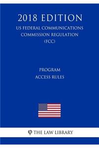 Program Access Rules (Us Federal Communications Commission Regulation) (Fcc) (2018 Edition)