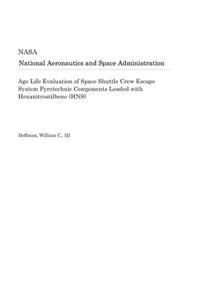 Age Life Evaluation of Space Shuttle Crew Escape System Pyrotechnic Components Loaded with Hexanitrostilbene (Hns)