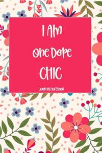 I Am One Dope Chic Journal Notebook