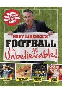 Gary Lineker's Football: It's Unbelievable!