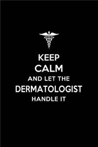 Keep Calm and Let the Dermatologist Handle It