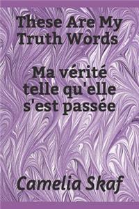 These Are My Truth Words Ma vérité telle qu'elle s'est passée
