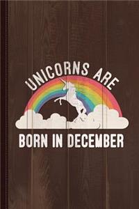 Unicorns Are Born in December Journal Notebook