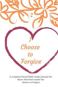 I Choose to Forgive