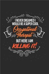 I Never Dreamed I Would Be a Super Cool Occupational Therapist But Here I Am Killing It!