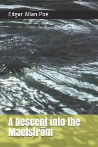 A Descent Into the Maelström