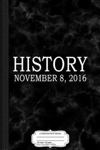 President Trump History November 8 2016 Composition Notebook