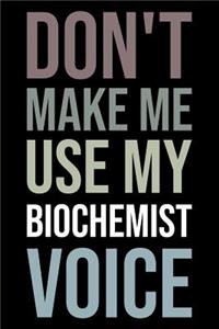 Don't Make Me Use My Biochemist Voice