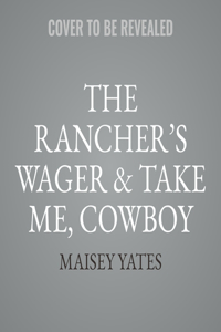 Rancher's Wager & Take Me, Cowboy